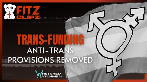 Trans-Funding: Anti-Trans Provisions Removed