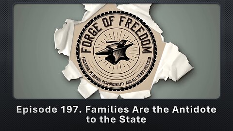 Episode 197. Families Are the Key to Building Alternatives to the State