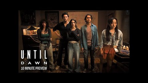 UNTIL DAWN – 10 Minute Extended Preview