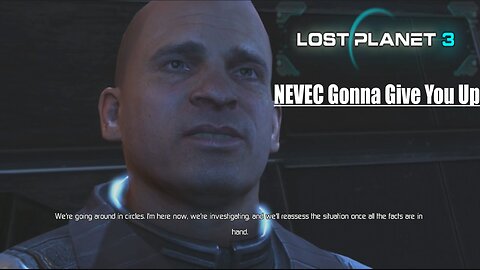 Lost Planet 3: (Part 14) - NEVEC gonna give you up
