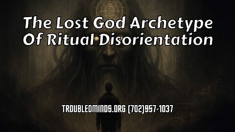 The Lost God Archetype - Of Ritual Disorientation