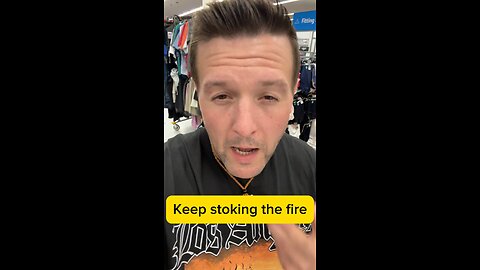 Keep stoking the fire
