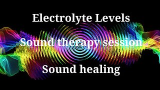 Electrolyte Levels _ Sound therapy session _ Sounds of nature