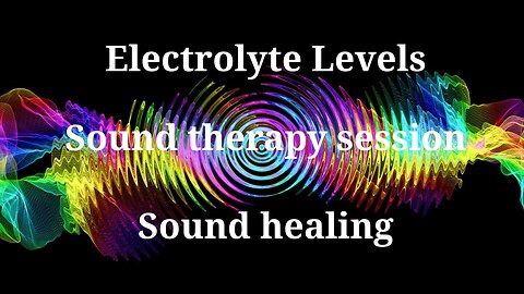 Electrolyte Levels _ Sound therapy session _ Sounds of nature
