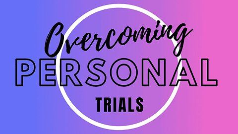 Overcoming Personal Trials 5/2/25
