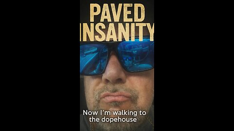 Paved insanity