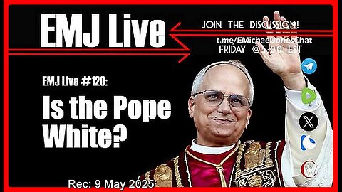 EMJ LIVE #120 📿 IS THE POPE WHITE❓