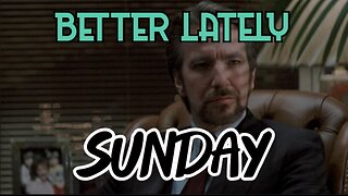 Better Lately - Sunday