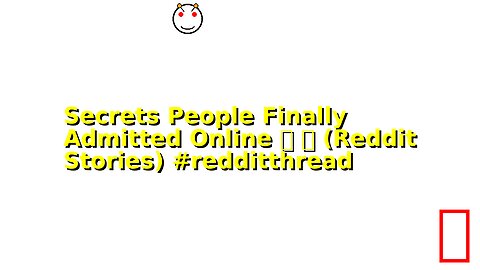 Secrets People Finally Admitted Online 👀 😬 (Reddit Stories) #redditthread