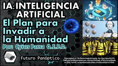 IA: INTELIGENCIA ARTIFICIAL. EL PLAN PARA INVADIR A LA HUMANIDAD