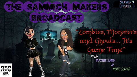 Zombies, Monsters and Ghouls, Its Game Time! Sammich Makers Broadcast S3E9