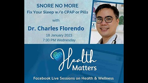 HM Session 43 Snore No More Fix Your Sleep without CPAP or Pills with Dr. Charles Florendo