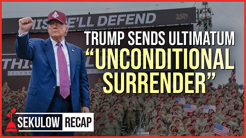 Trump Sends Ultimatum “Unconditional Surrender”