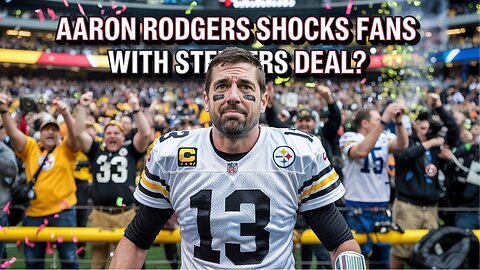 AARON RODGERS SHOCKS FANS WITH STEELERS DEAL?