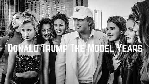 Donald Trump: The Model Years
