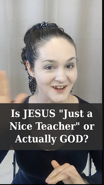 Jesus: Just a "Nice Teacher" or Actually God?