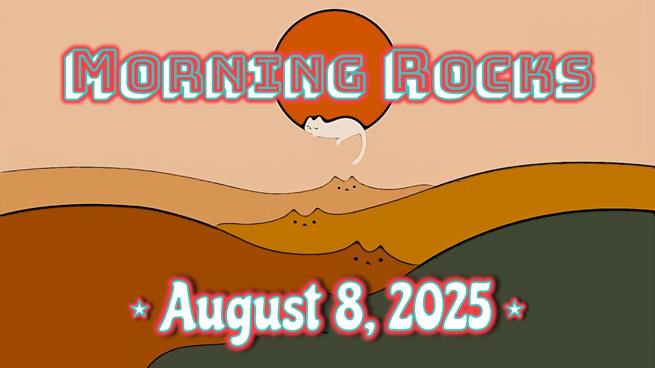 ☀️ Morning Rocks - 8.8.25 😹