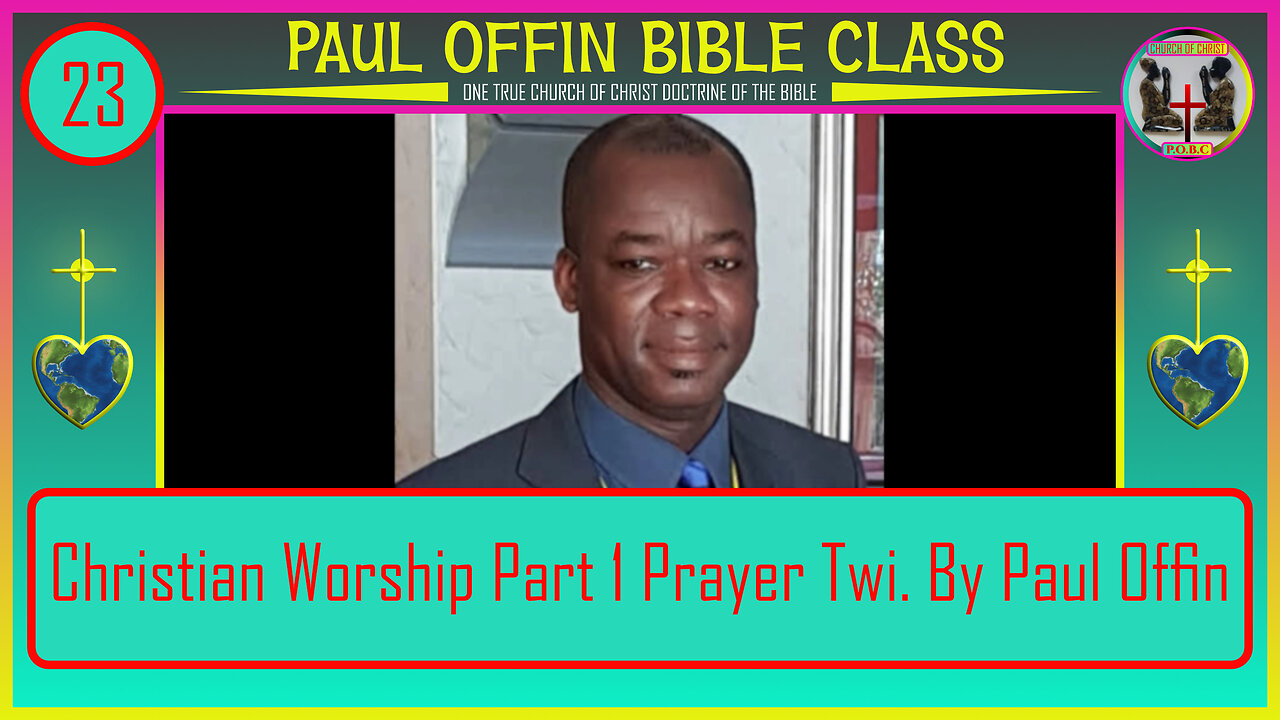 23| Christian Worship Part 1 Prayer Twi By Bro Paul Offin