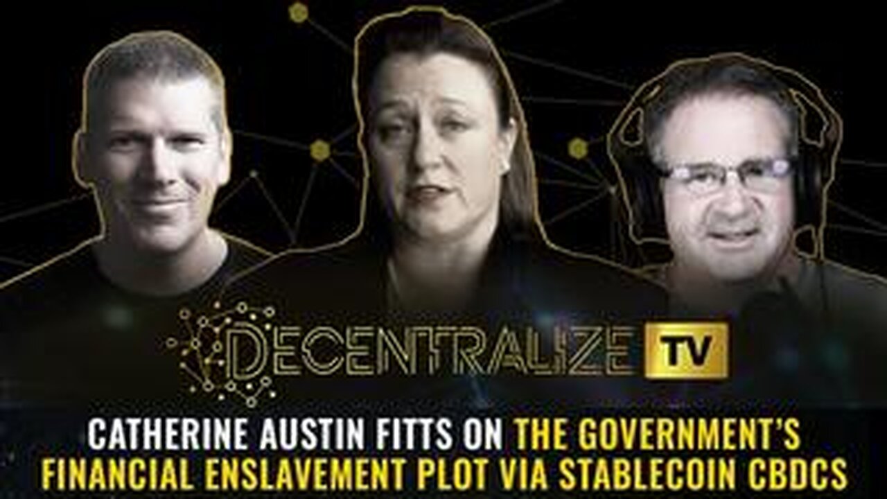 Decentralize TV – Catherine Austin Fitts on the government’s FINANCIAL ENSLAVEMENT plot via stablecoin CBDCs