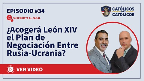 ¿Acogerá León XIV el Plan de Negociación Entre Rusia-Ucrania? - Católicos Show