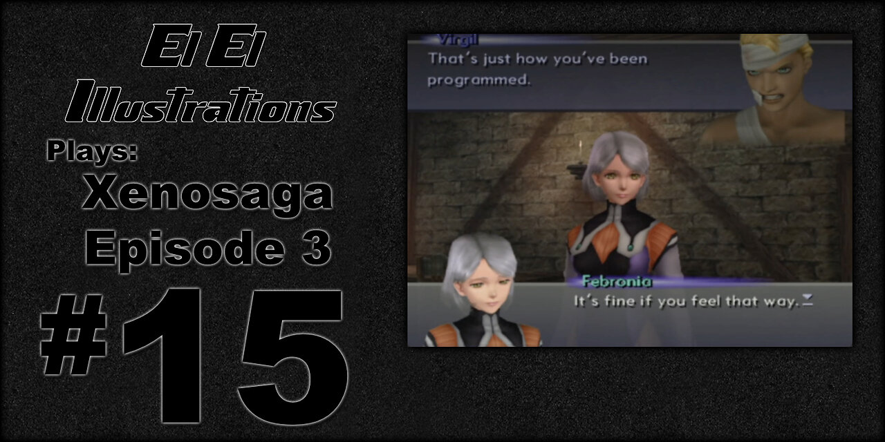 El El Plays Xenosaga Ep. 3 Episode 15: Water the Friggin PLANTS!