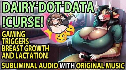 👾 DAIRY DOT DATA !CURSE! 👾 Gaming/Media Causes Limitless Lactation & Breast Expansion Subliminal💖🐄
