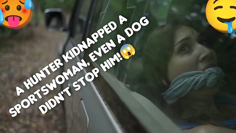 A hunter kidnapped a sportswoman, even a dog didn't stop him!😱😮
