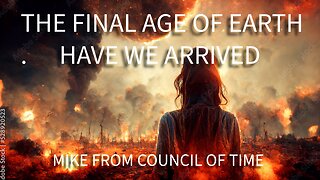 Mike From COT - The Final Age Of Earth - Have We Arrived 9/3/25