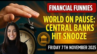 WORLD ON PAUSE: CENTRAL BANKS HIT SNOOZE WITH DREW DEMI FRIDAY 7TH NOVEMBER 2025
