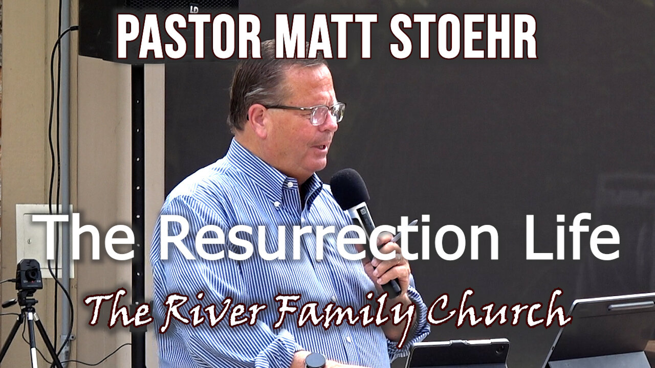 Pastor Matt Stoehr, May 4, 2025 "The Resurrection Life"
