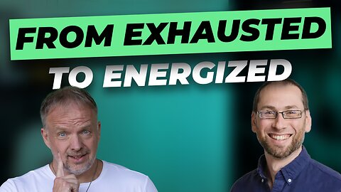 From Exhausted to Energized