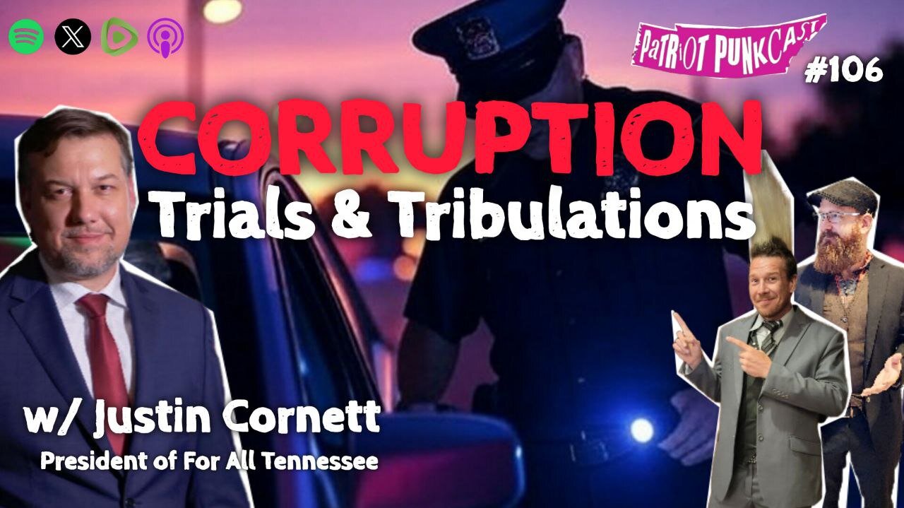 Patriot Punkcast #106 - CORRUPTION Trials & Tribulations w/ Justin Cornett