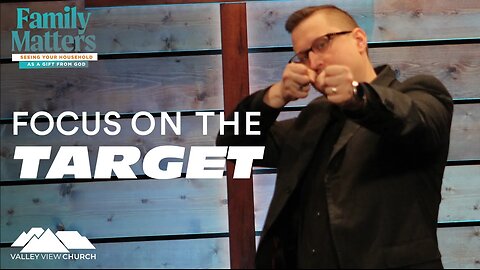 Focus on the Target