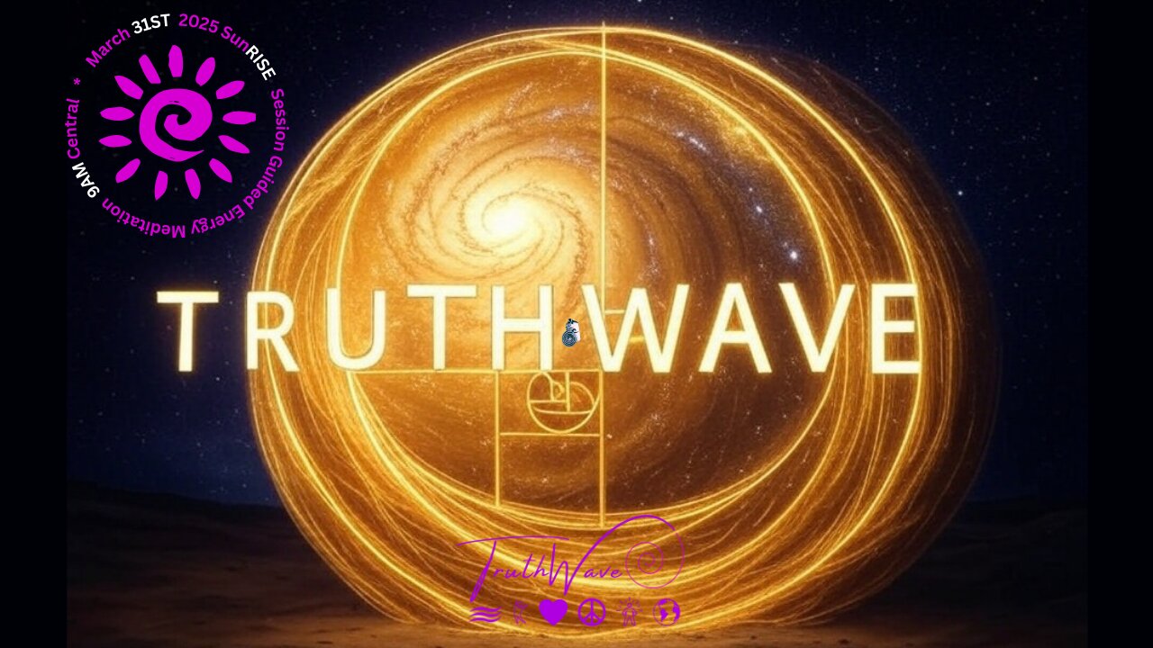TruthWave : SunRISE Energy Meditation - March 31ST 2025