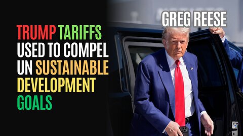 Trump Tariffs Used to Compel UN Sustainable Development Goals