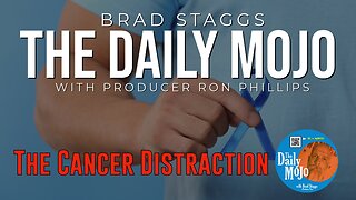The Cancer Distraction - The Daily MoJo - Ep: 051925