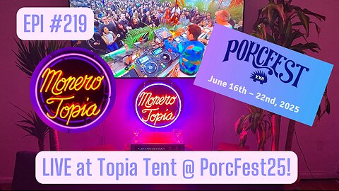 LIVE at the MoneroTopia Tent at PorcFest25! Monero Price Report, News of the week &More! EPI 219