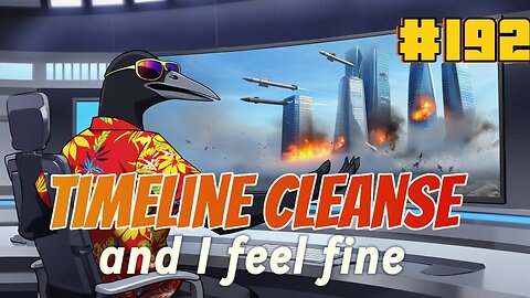 Timeline Cleanse #192 - And I Feel Fine