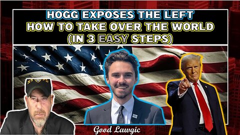 The Following Program: Hogg EXPOSES The Left; How We TAKE OVER THE WORLD