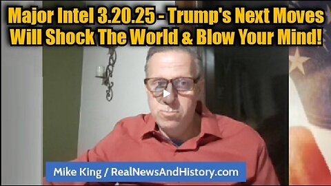 Mike King- Major Intel 3.20.25 - Trump's Next Moves Will Shock The World & Blow Your Mind!