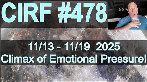 CIRF #478 Emotional CLIMAX This Week! 11/13 - 11/19 2025