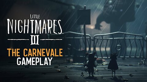 Little Nightmares 3 - Official The Carnevale 10-minute Gameplay Walkthrough Video