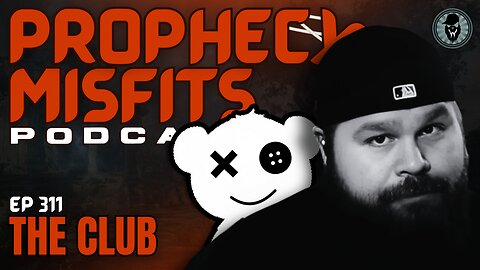 Prophecy Misfits Podcast 7/8/25: The Club