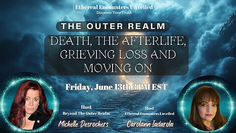 Death, The Afterlife, Grieving Loss and Moving On- An Outer Realm Special