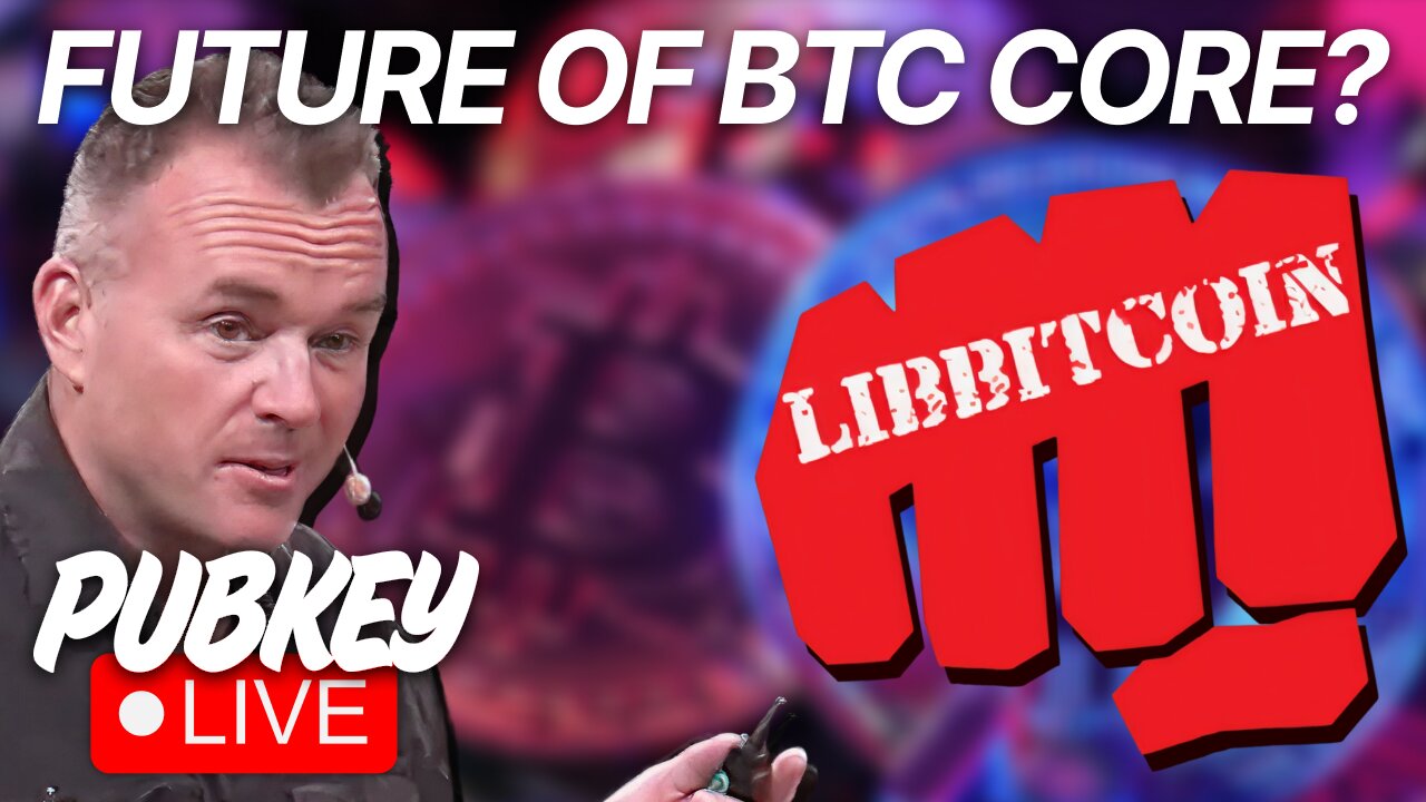 The Battle for Bitcoin Core (w/ Eric Voskuil) | PubKey Live