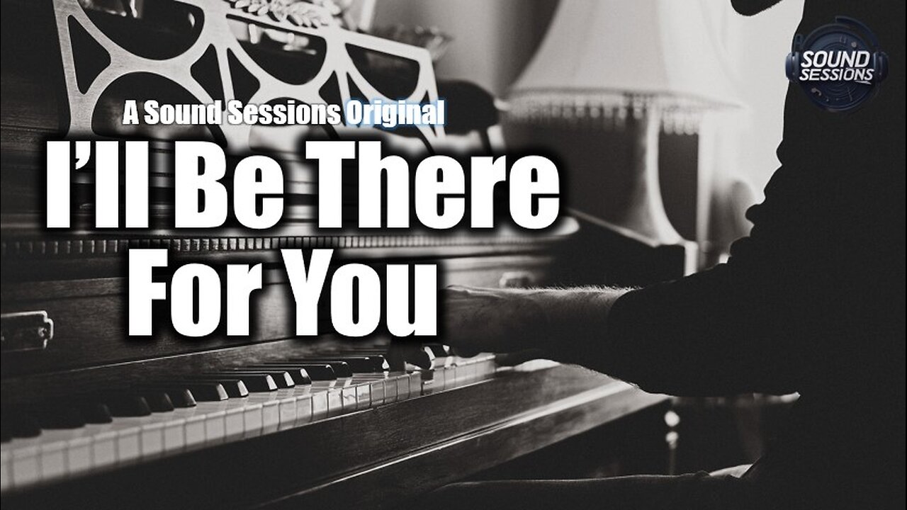 I'll Be There For You