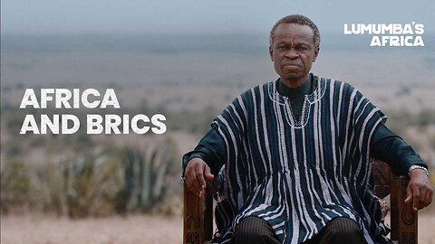 Lumumba’s Africa | Africa and BRICS