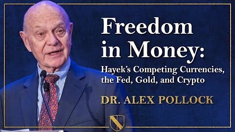 Freedom in Money: Hayek’s Competing Currencies, the Fed, Gold, and Crypto | Dr. Alex Pollock