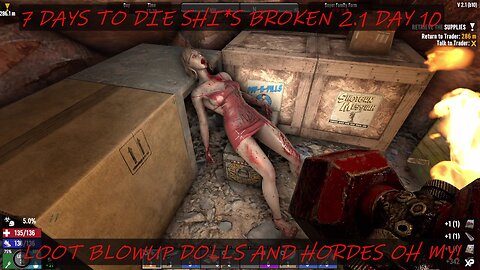 7 DAYS TO DIE SH*TS BROKEN 2.1 DAY 10