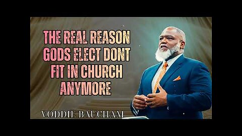 The Real Reason Gods Elect Dont Fit In Church Anymore || Voddie Baucham Bible Lessons